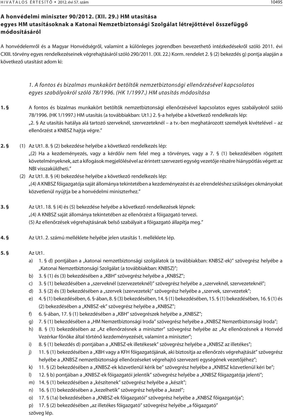 bevezethetõ intézkedésekrõl szóló 2011. évi CXIII. törvény egyes rendelkezéseinek végrehajtásáról szóló 290/2011. (XII. 22.) Korm. rendelet 2.