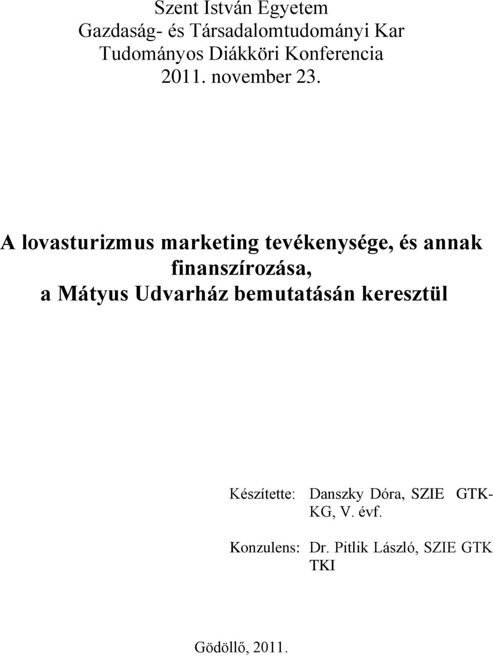 A lovasturizmus marketing tevékenysége, és annak finanszírozása, a Mátyus