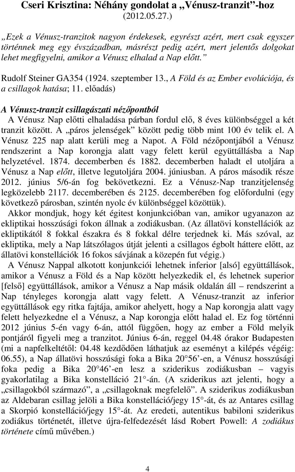 Nap előtt. Rudolf Steiner GA354 (1924. szeptember 13., A Föld és az Ember evolúciója, és a csillagok hatása; 11.