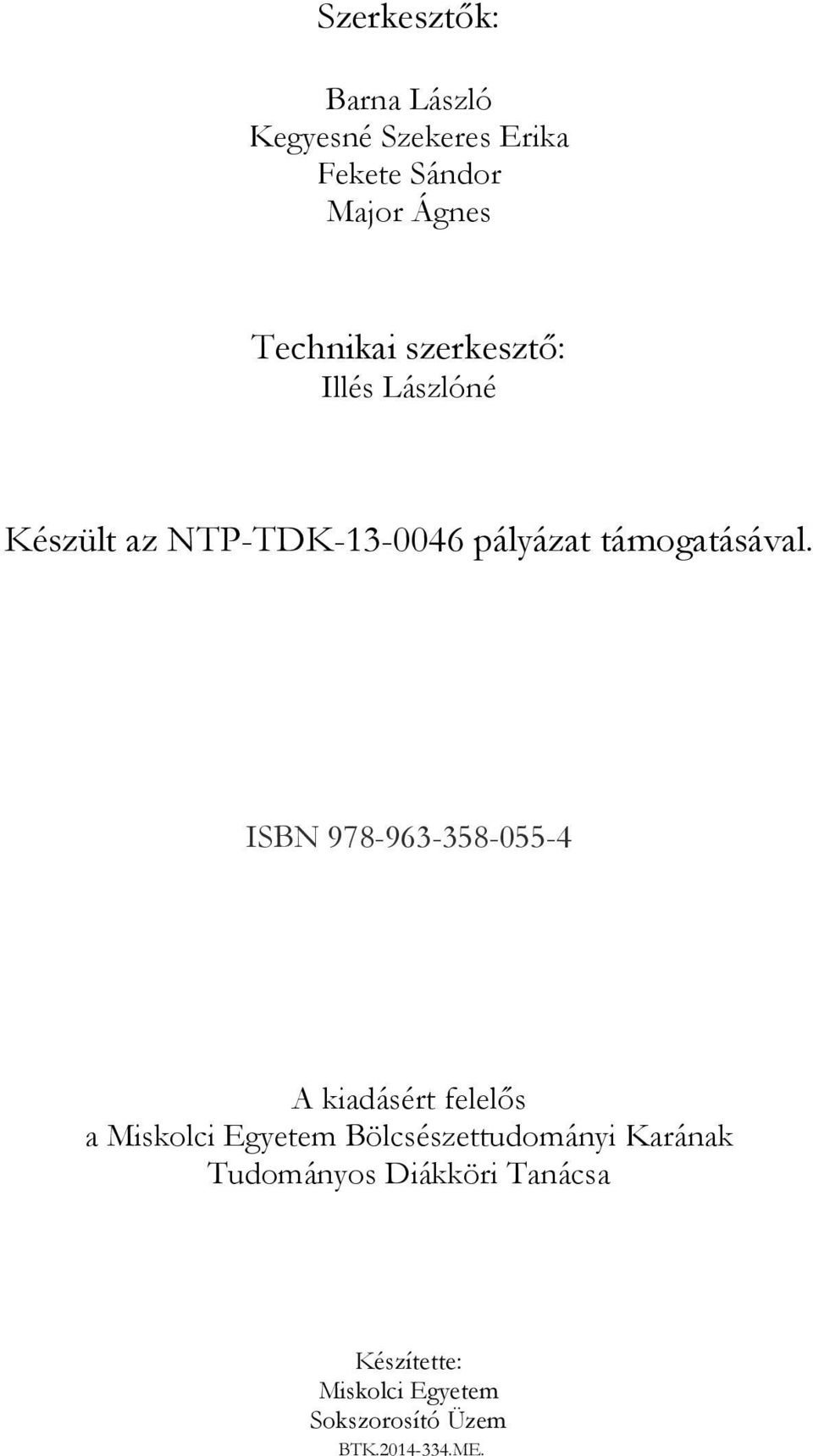 ISBN 978-963-358-055-4 A kiadásért felelős a Miskolci Egyetem Bölcsészettudományi