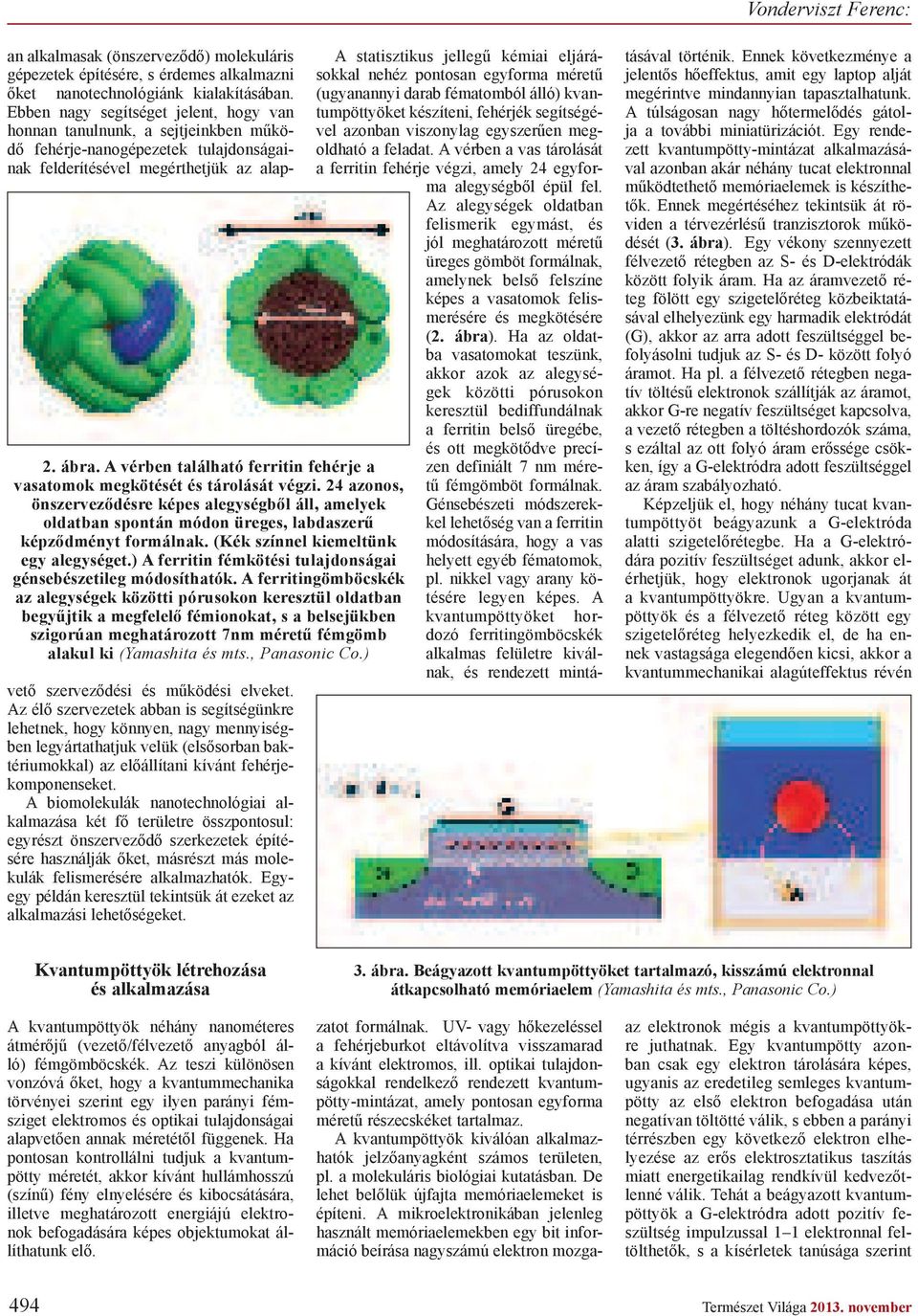 ) A ferritin fémkötési tulajdonságai génsebészetileg módosíthatók.