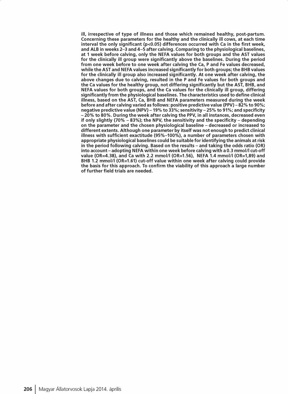 05) differences occurred w ith Ca in th e firs t w e e k, and ALB in w eeks 2-3 and 4-5 a fte r calving.