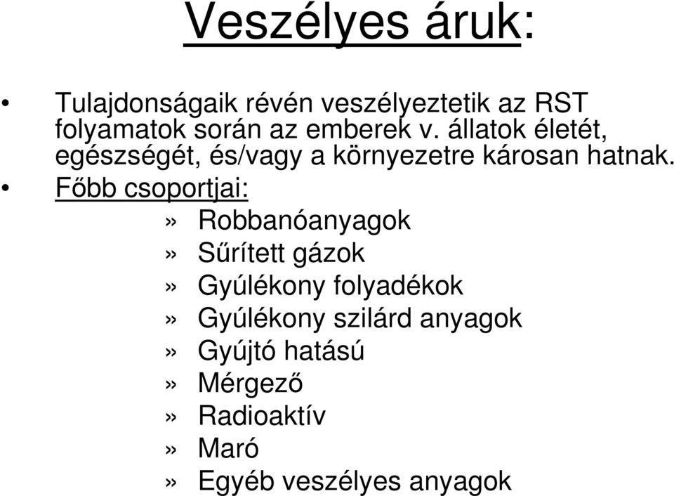 Fıbb csoportjai:» Robbanóanyagok» Sőrített gázok» Gyúlékony folyadékok»