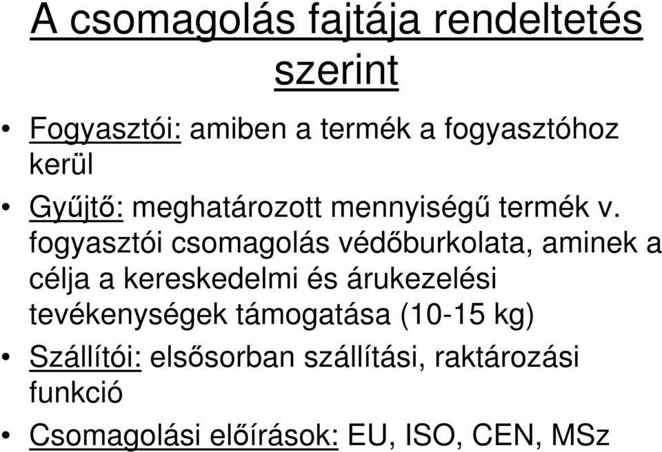 fogyasztói csomagolás védıburkolata, aminek a célja a kereskedelmi és árukezelési