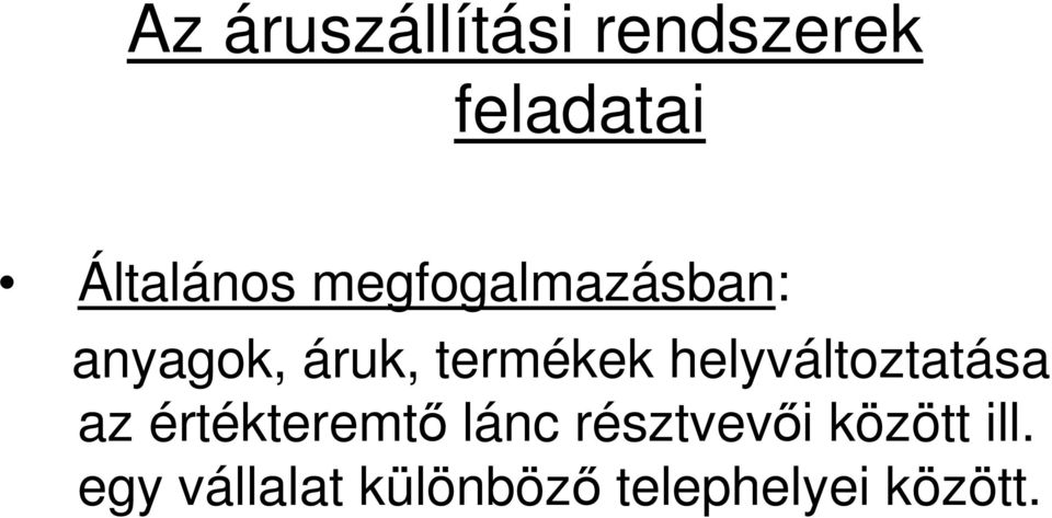 helyváltoztatása az értékteremtı lánc résztvevıi