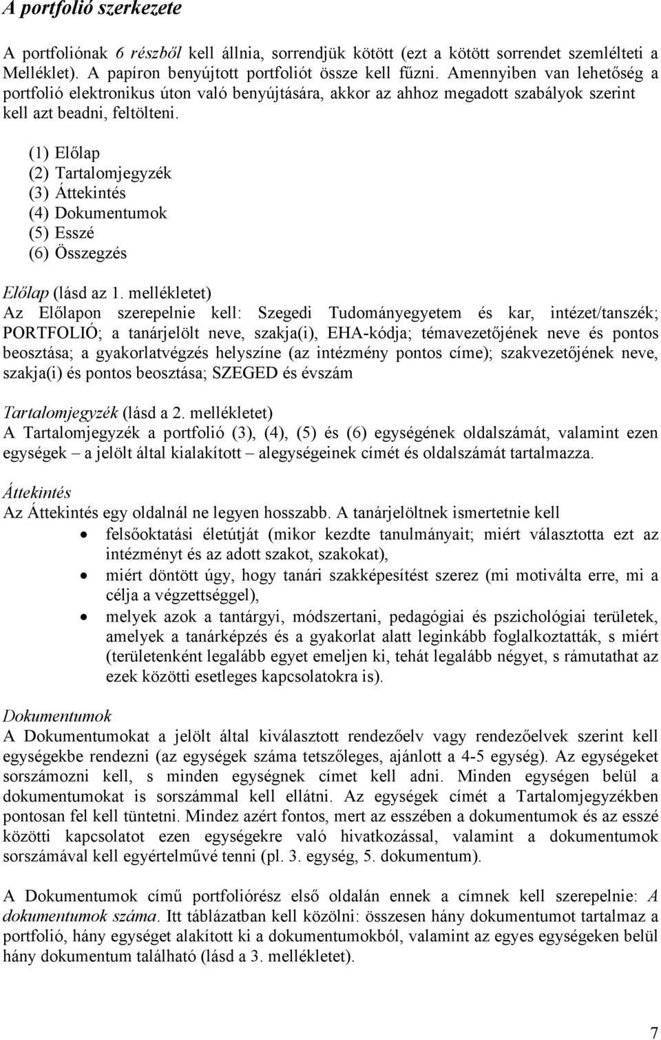 (1) Előlap (2) Tartalomjegyzék (3) Áttekintés (4) Dokumentumok (5) Esszé (6) Összegzés Előlap (lásd az 1.