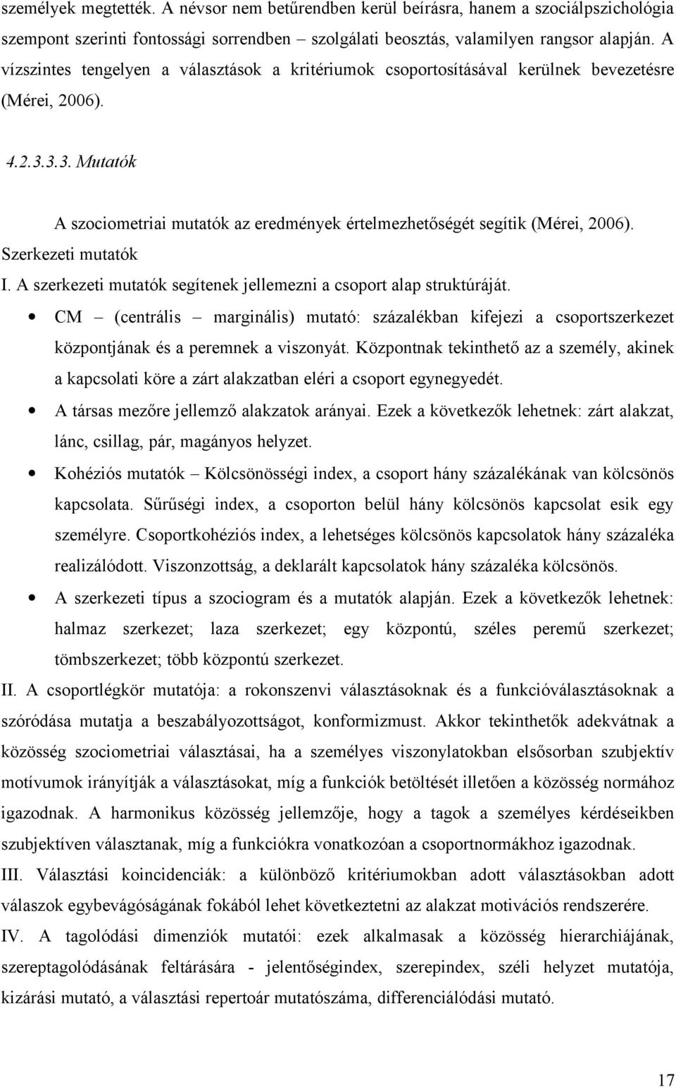 Szerkezeti mutatók I. A szerkezeti mutatók segítenek jellemezni a csoport alap struktúráját.