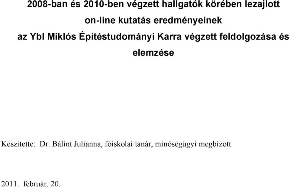 végzett feldolgozása és elemzése Készítette: Dr.