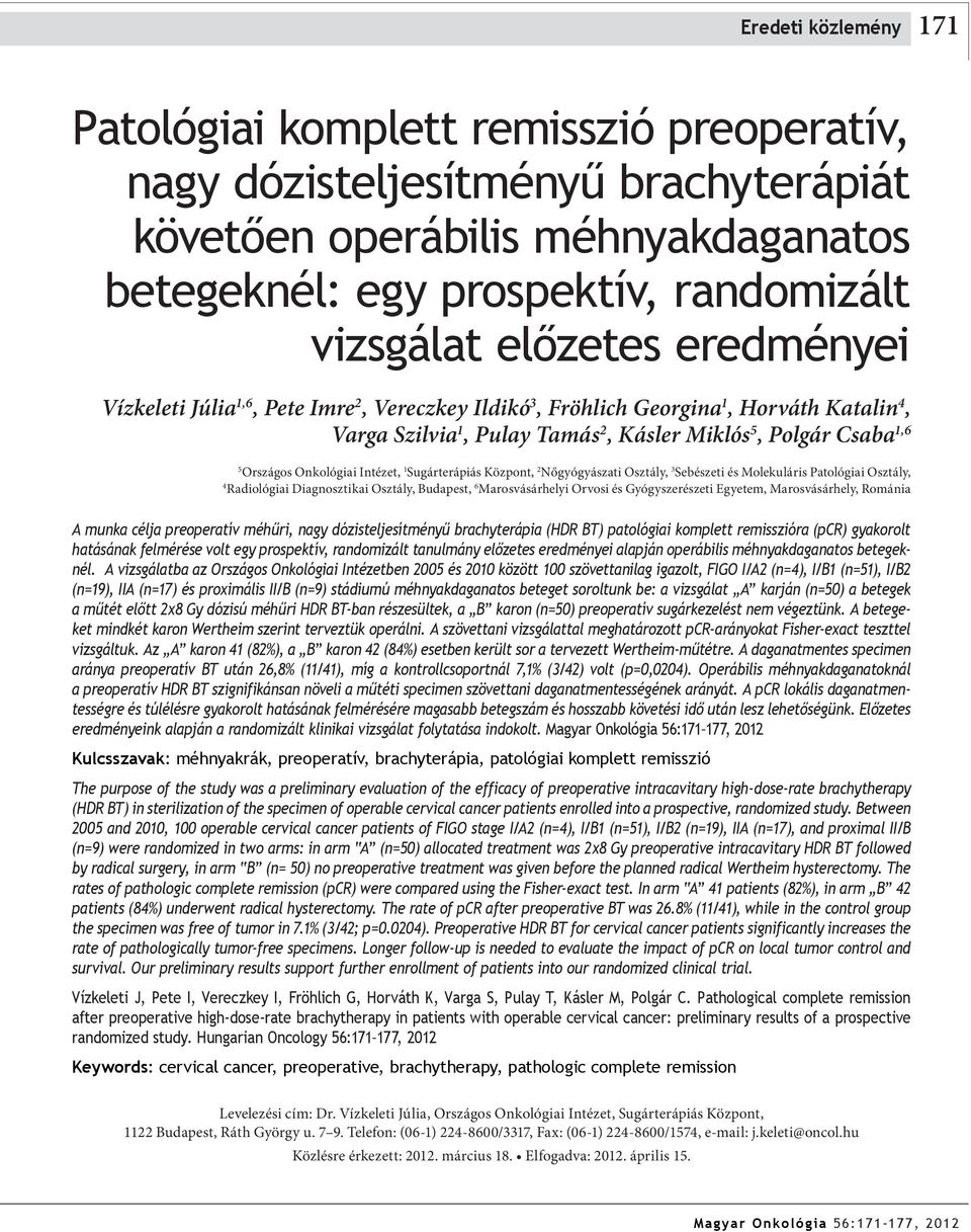 Intézet, 1 Sugárterápiás Központ, 2 Nőgyógyászati Osztály, 3 Sebészeti és Molekuláris Patológiai Osztály, 4 Radiológiai Diagnosztikai Osztály, Budapest, 6 Marosvásárhelyi Orvosi és Gyógyszerészeti