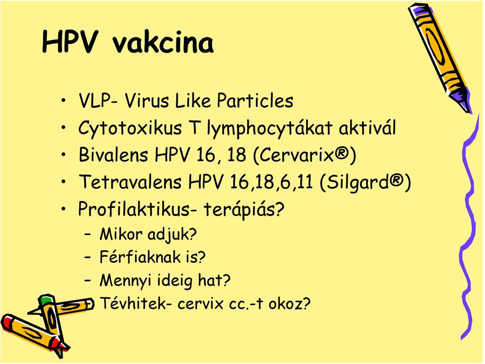 Tetravalens HPV 16,18,6,11 (Silgard ) Profilaktikus-