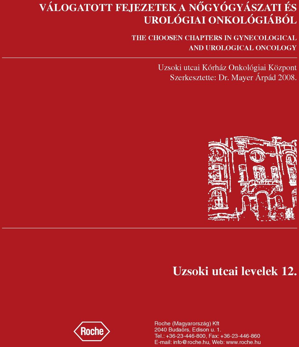 Szerkesztette: Dr. Mayer Árpád 2008. Uzsoki utcai levelek 12.