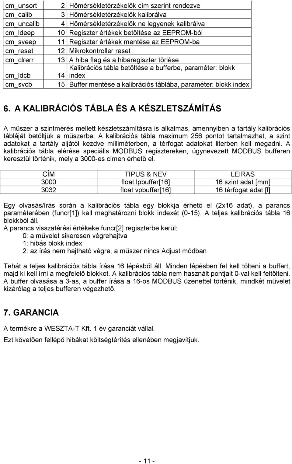 blokk cm_ldcb 14 index cm_svcb 15 Buffer mentése a kalibrációs táblába, paraméter: blokk index 6.