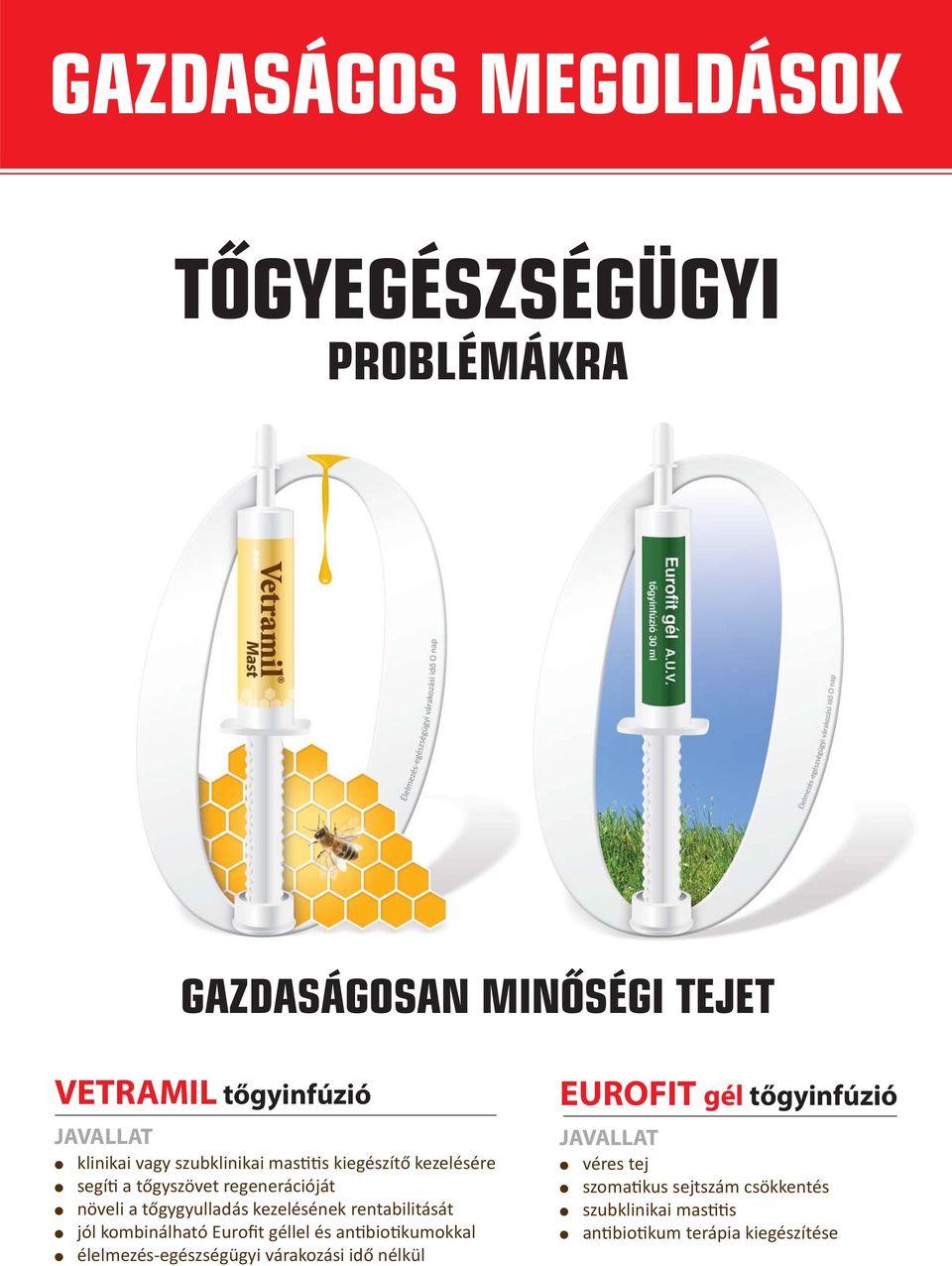 rentabilitását jól kombinálható Eurofit géllel és antibiotikumokkal élelmezés-egészségügyi várakozási idő nélkül