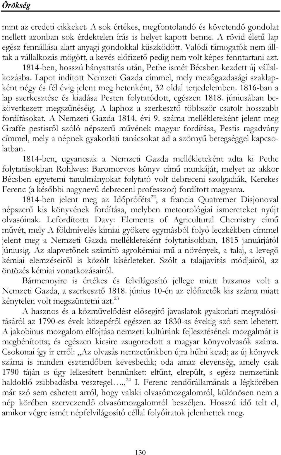 1814-ben, hosszú hányattatás után, Pethe ismét Bécsben kezdett új vállalkozásba.