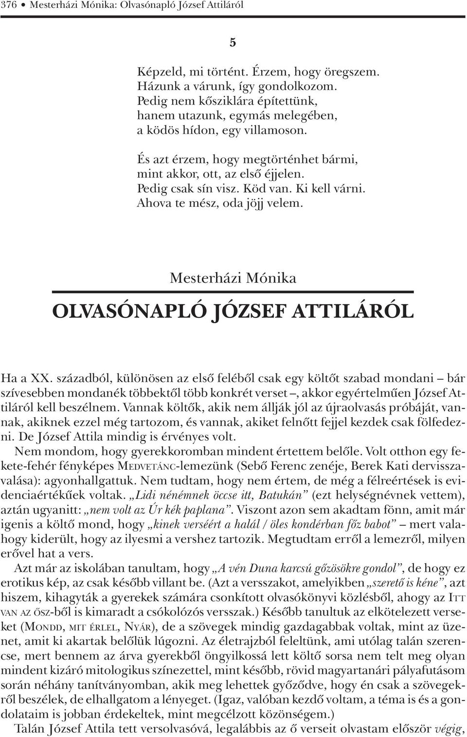 Ki kell várni. Ahova te mész, oda jöjj velem. Mesterházi Mónika OLVASÓNAPLÓ JÓZSEF ATTILÁRÓL Ha a XX.