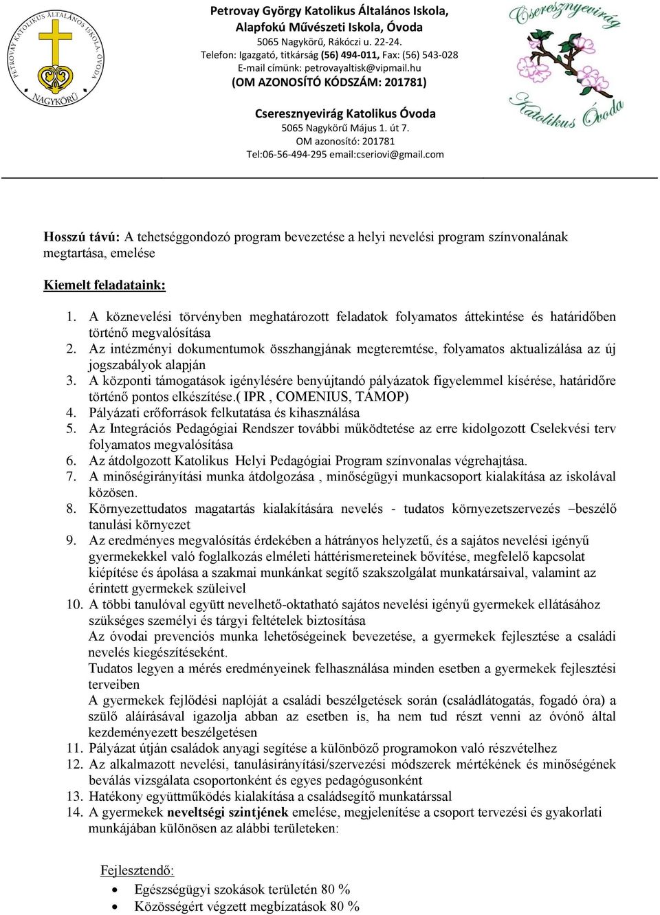 Az intézményi dokumentumok összhangjának megteremtése, folyamatos aktualizálása az új jogszabályok alapján 3.