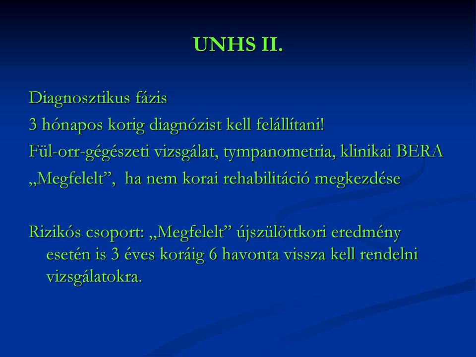 nem korai rehabilitáció megkezdése Rizikós csoport: Megfelelt