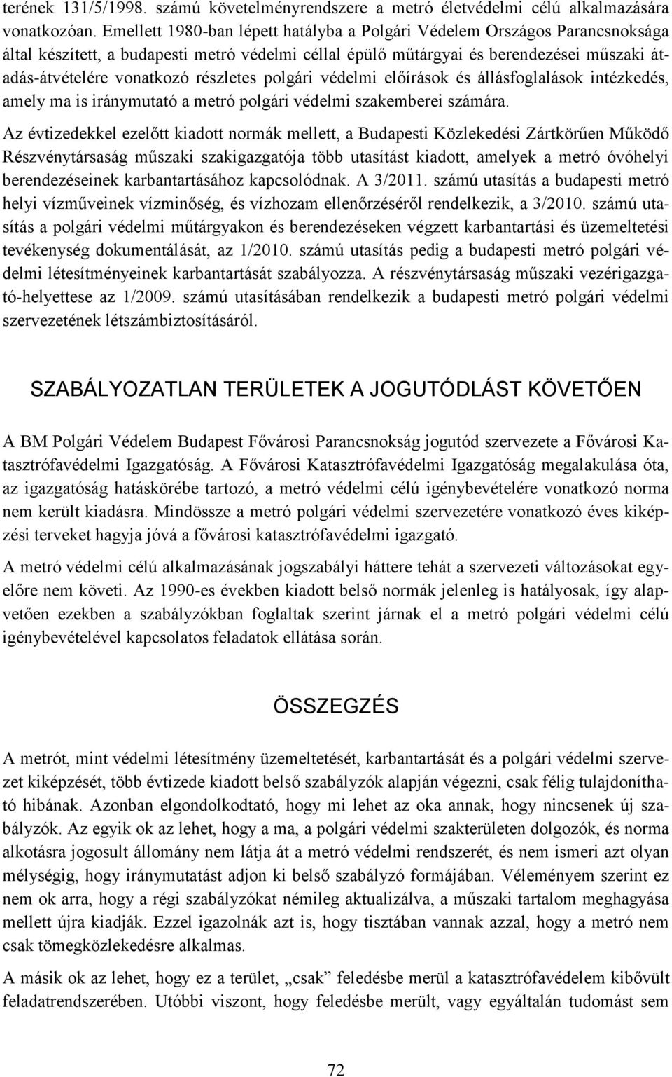 részletes polgári védelmi előírások és állásfoglalások intézkedés, amely ma is iránymutató a metró polgári védelmi szakemberei számára.