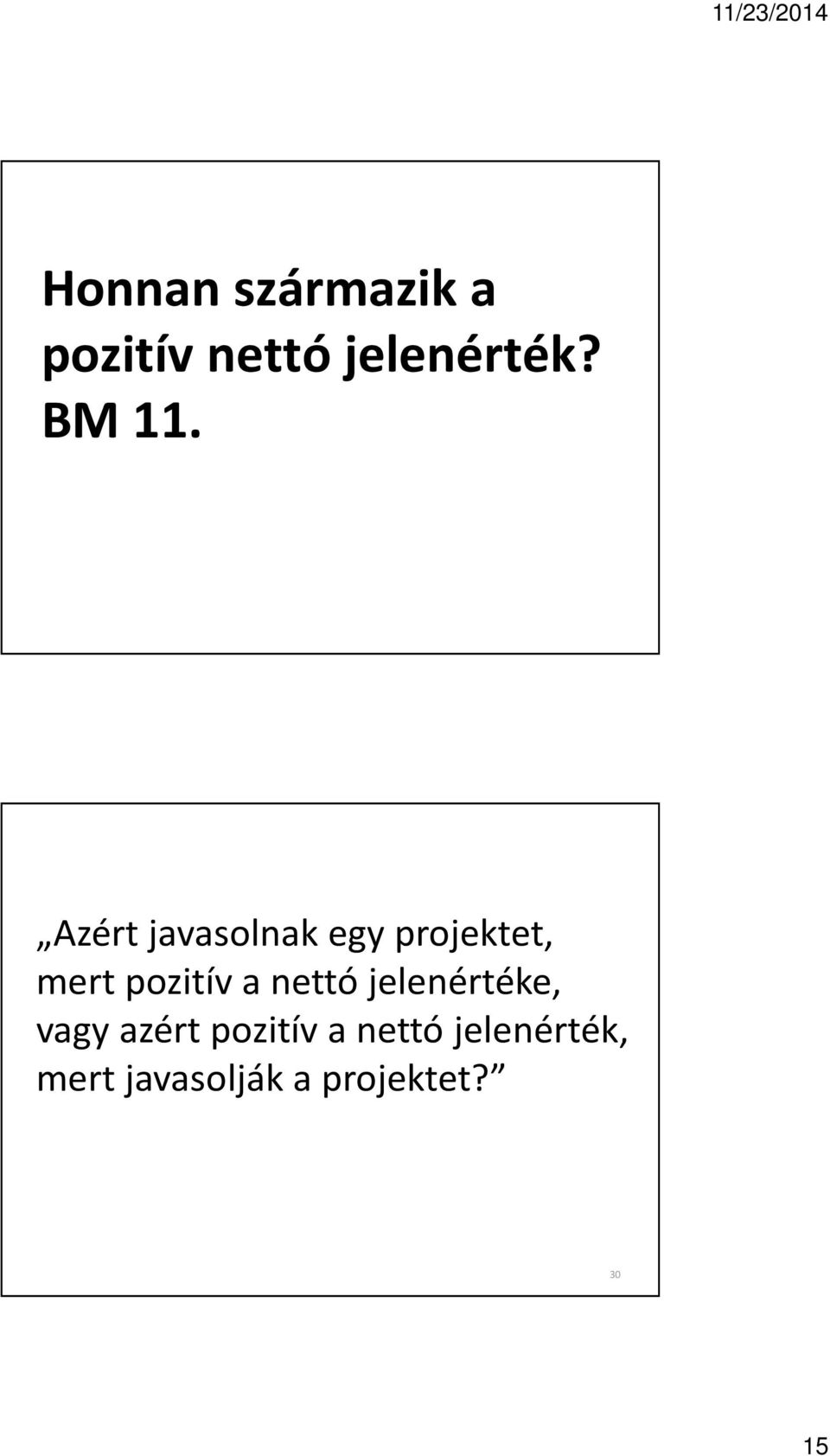 Azért javasolnak egy projektet, mert pozitív a