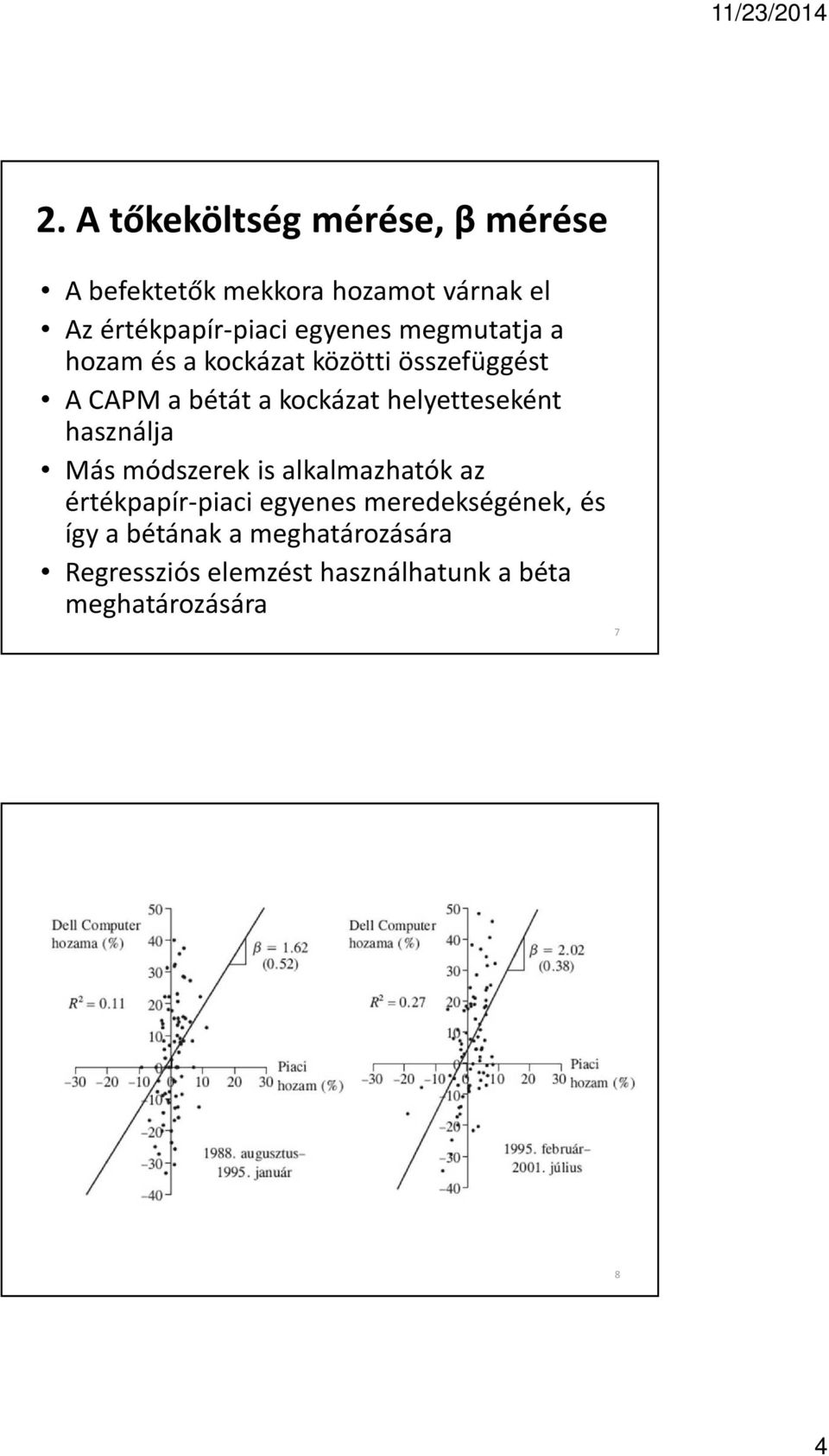 helyetteseként használja Más módszerek is alkalmazhatók az értékpapír-piaci egyenes