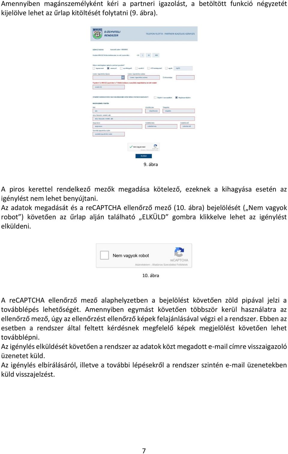 ábra) bejelölését ( Nem vagyok robot ) követően az űrlap alján található ELKÜLD gombra klikkelve lehet az igénylést elküldeni. 10.