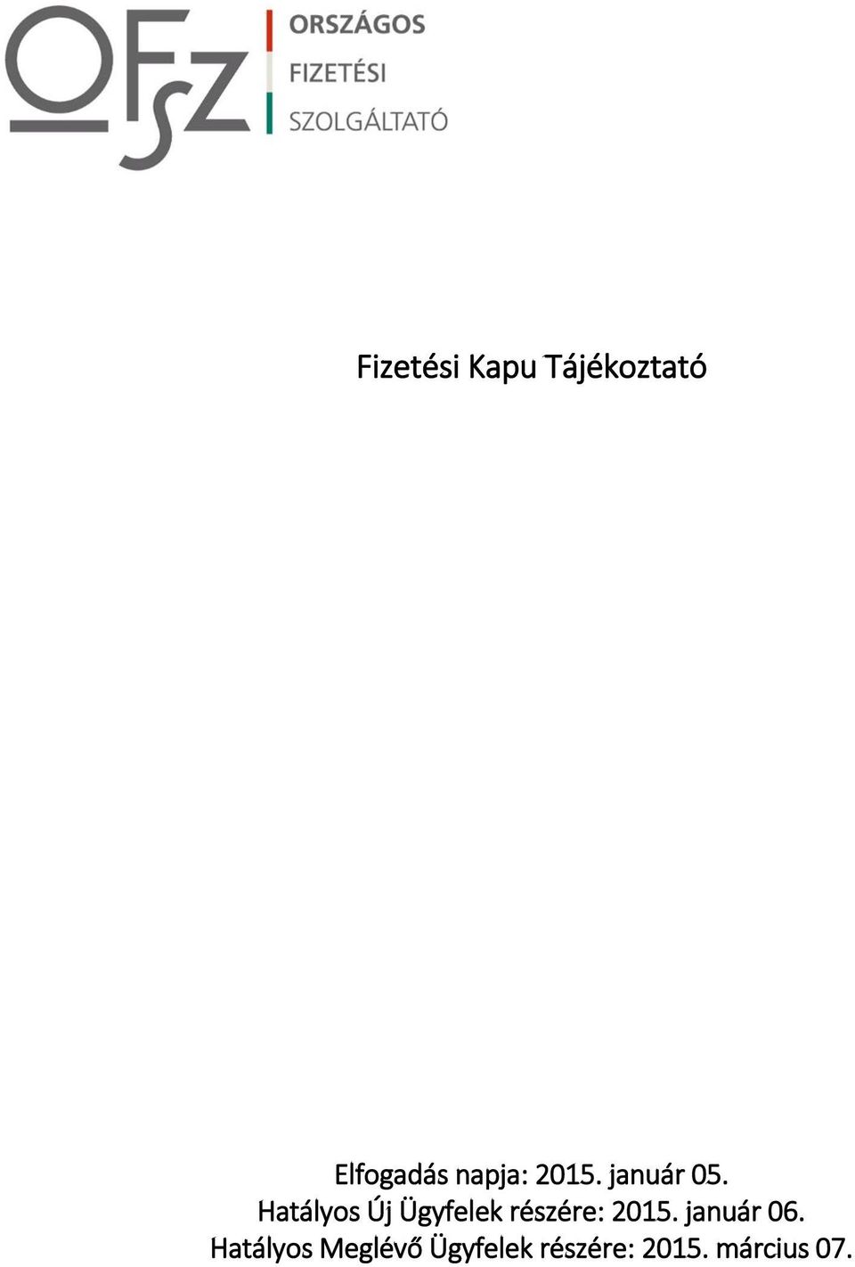 Hatályos Új Ügyfelek részére: 2015.