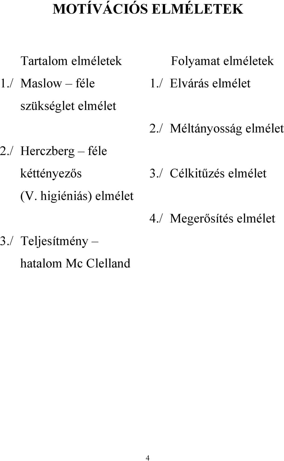 / Méltányosság elmélet 2./ Herczberg féle kéttényezős 3.