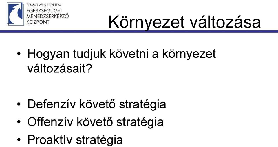 Defenzív követő stratégia Offenzív