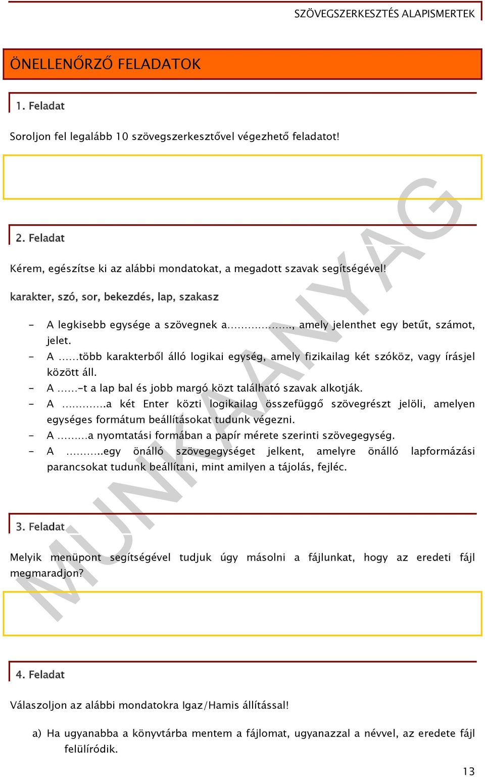 - A több karakterből álló logikai egység, amely fizikailag két szóköz, vagy írásjel között áll. - A 