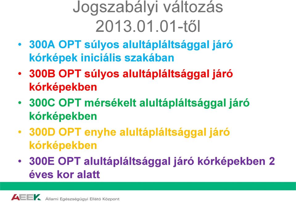 300B OPT súlyos alultápláltsággal járó kórképekben 300C OPT mérsékelt