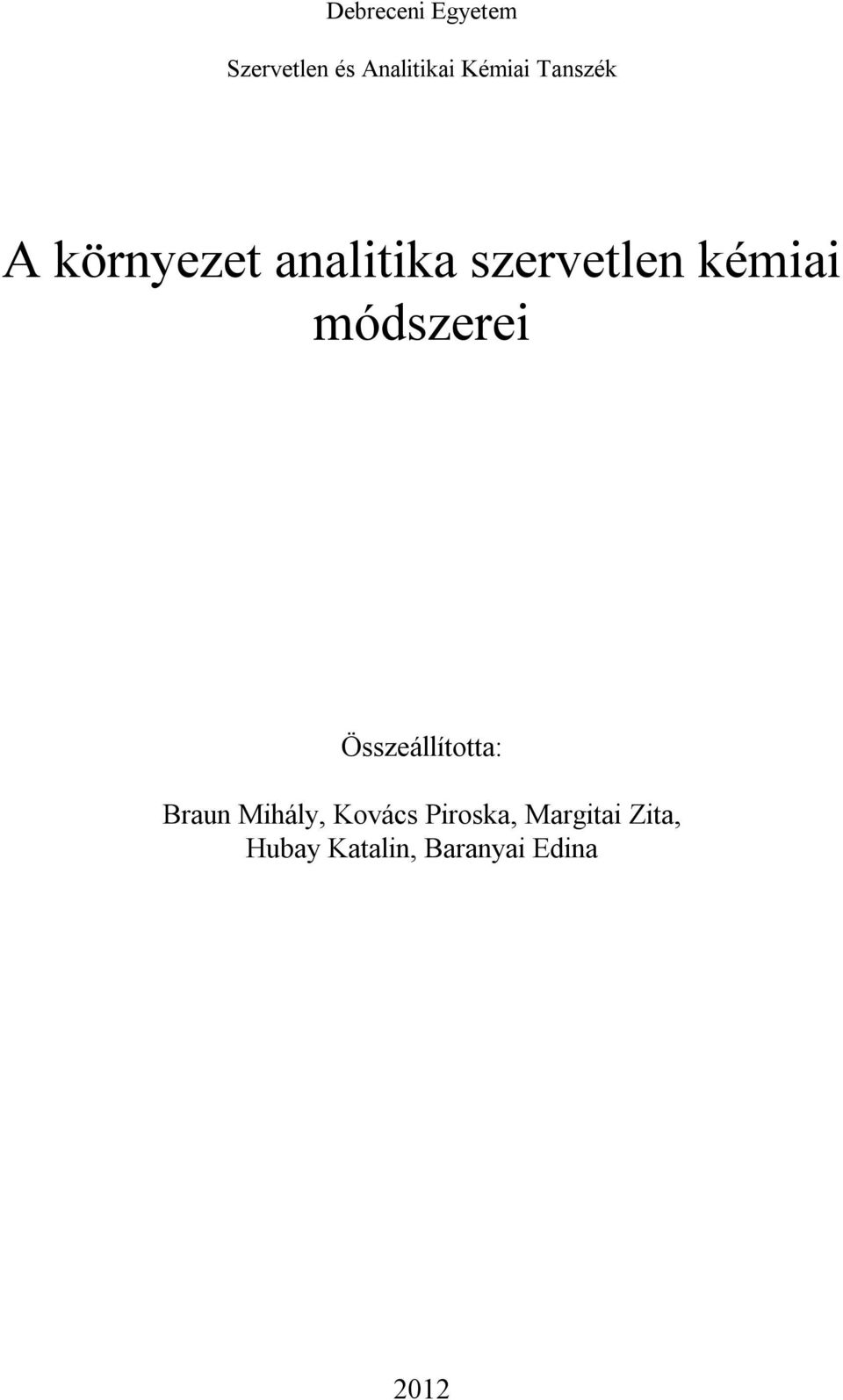 módszerei Összeállította: Braun Mihály, Kovács