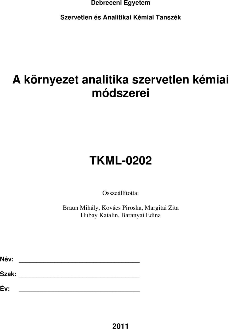 módszerei TKML-0202 Összeállította: Braun Mihály, Kovács