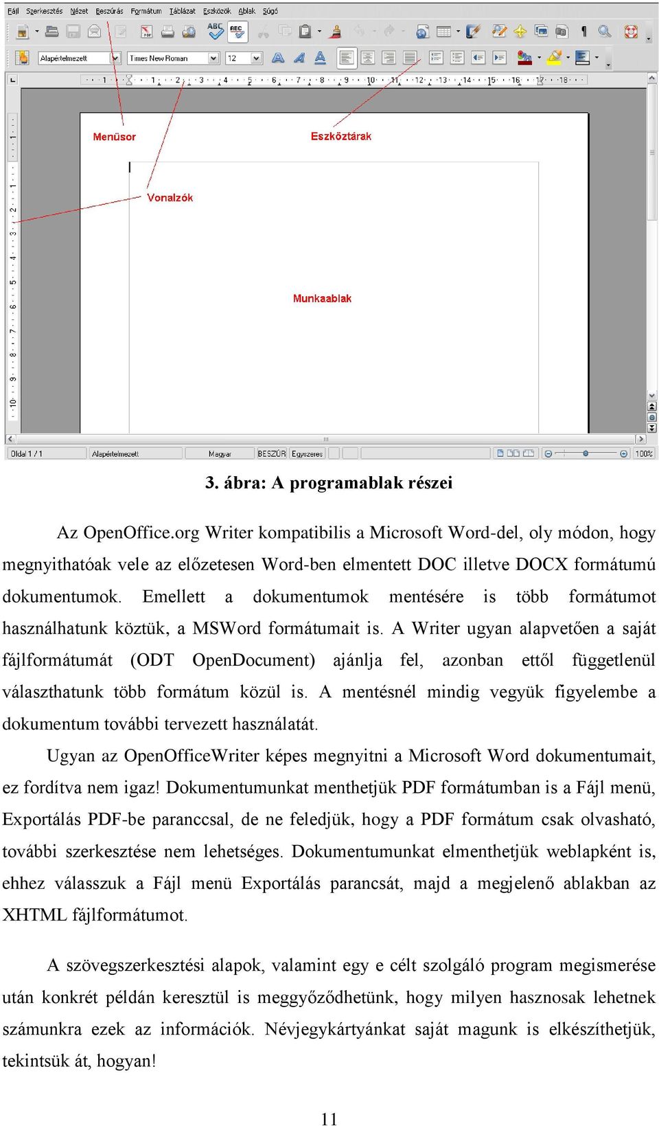 A Writer ugyan alapvetően a saját fájlformátumát (ODT OpenDocument) ajánlja fel, azonban ettől függetlenül választhatunk több formátum közül is.