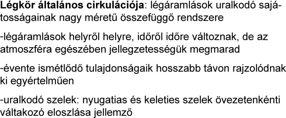 jellegzetességük megmarad -évente ismétlődő tulajdonságaik hosszabb távon rajzolódnak ki