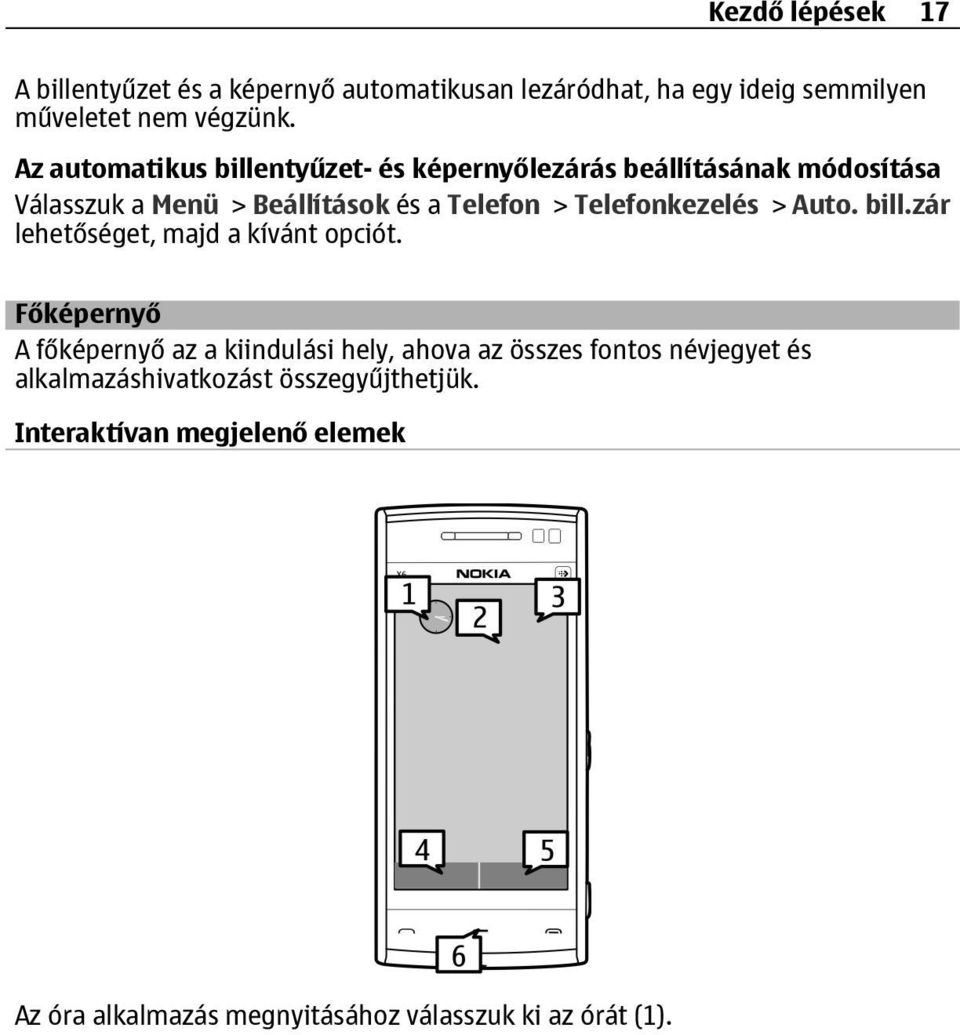 Telefonkezelés > Auto. bill.zár lehetőséget, majd a kívánt opciót.