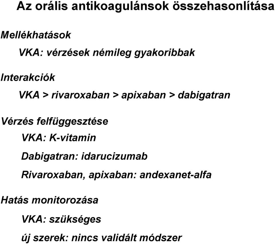 Vérzés felfüggesztése VKA: K-vitamin Dabigatran: idarucizumab Rivaroxaban,