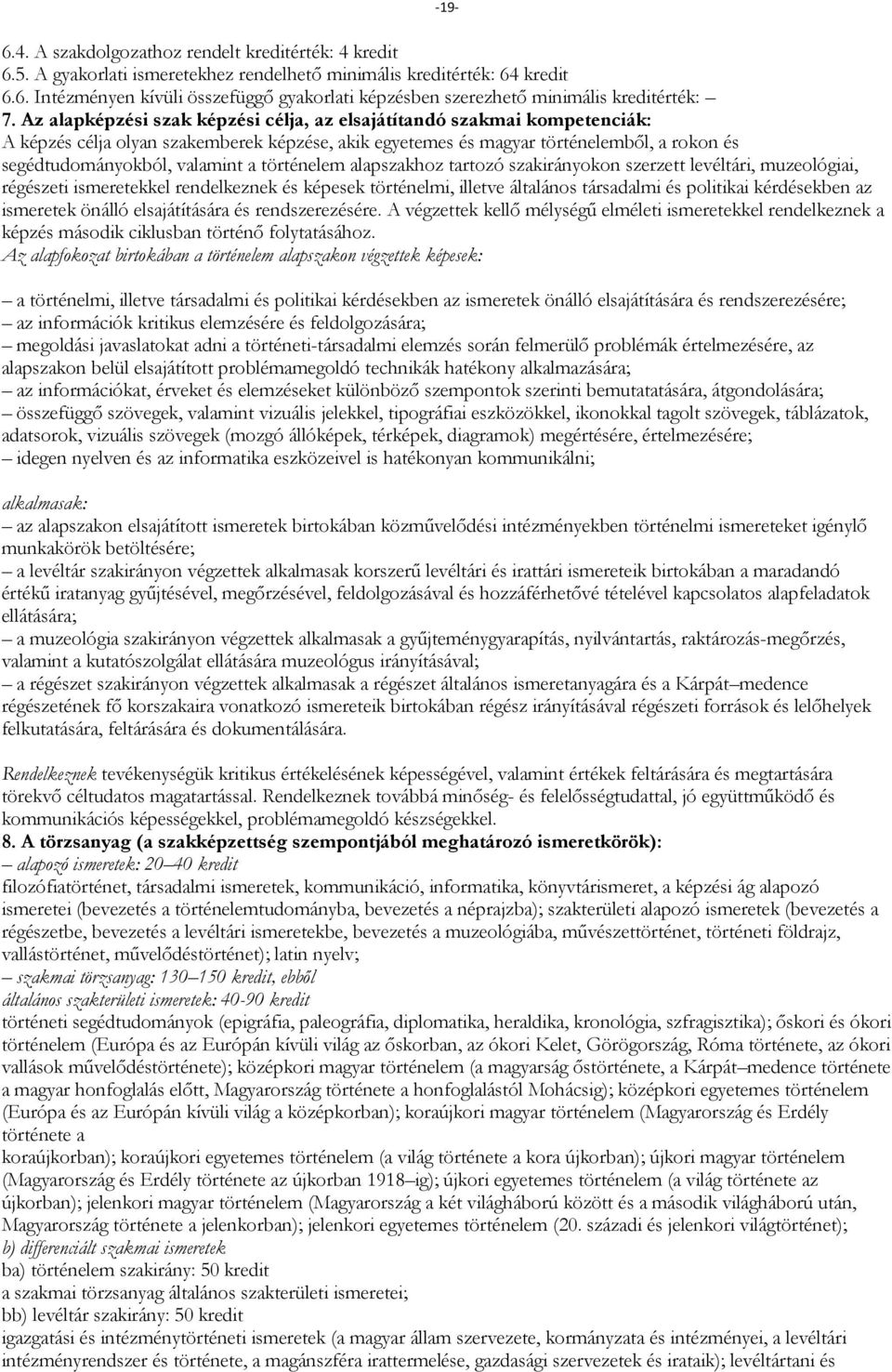 5. A gyakorlati ismeretekhez rendelhető minimális kreditérték: 64