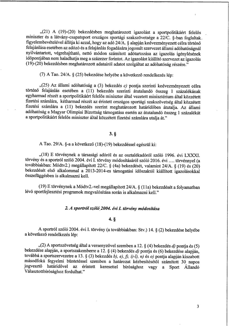 alapján kedvezményezett célra történő felajánlása esetében az adózó és a felajánlás fogadására jogosult szervezet állami adóhatóságná l nyilvántartott, végrehajtható, nettó módon számított