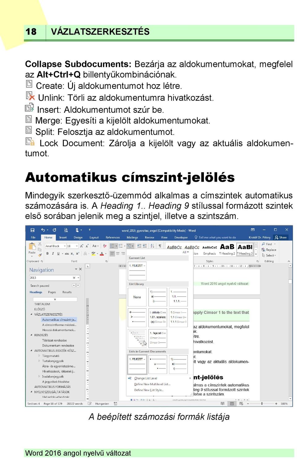 Lock Document: Zárolja a kijelölt vagy az aktuális aldokumentumot.