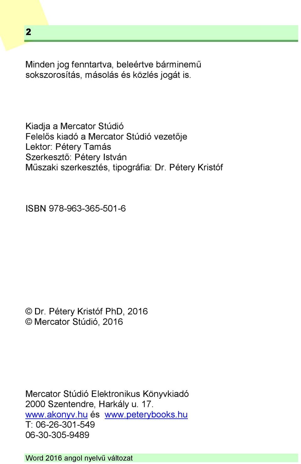 Műszaki szerkesztés, tipográfia: Dr. Pétery Kristóf ISBN 978-963-365-501-6 Dr.