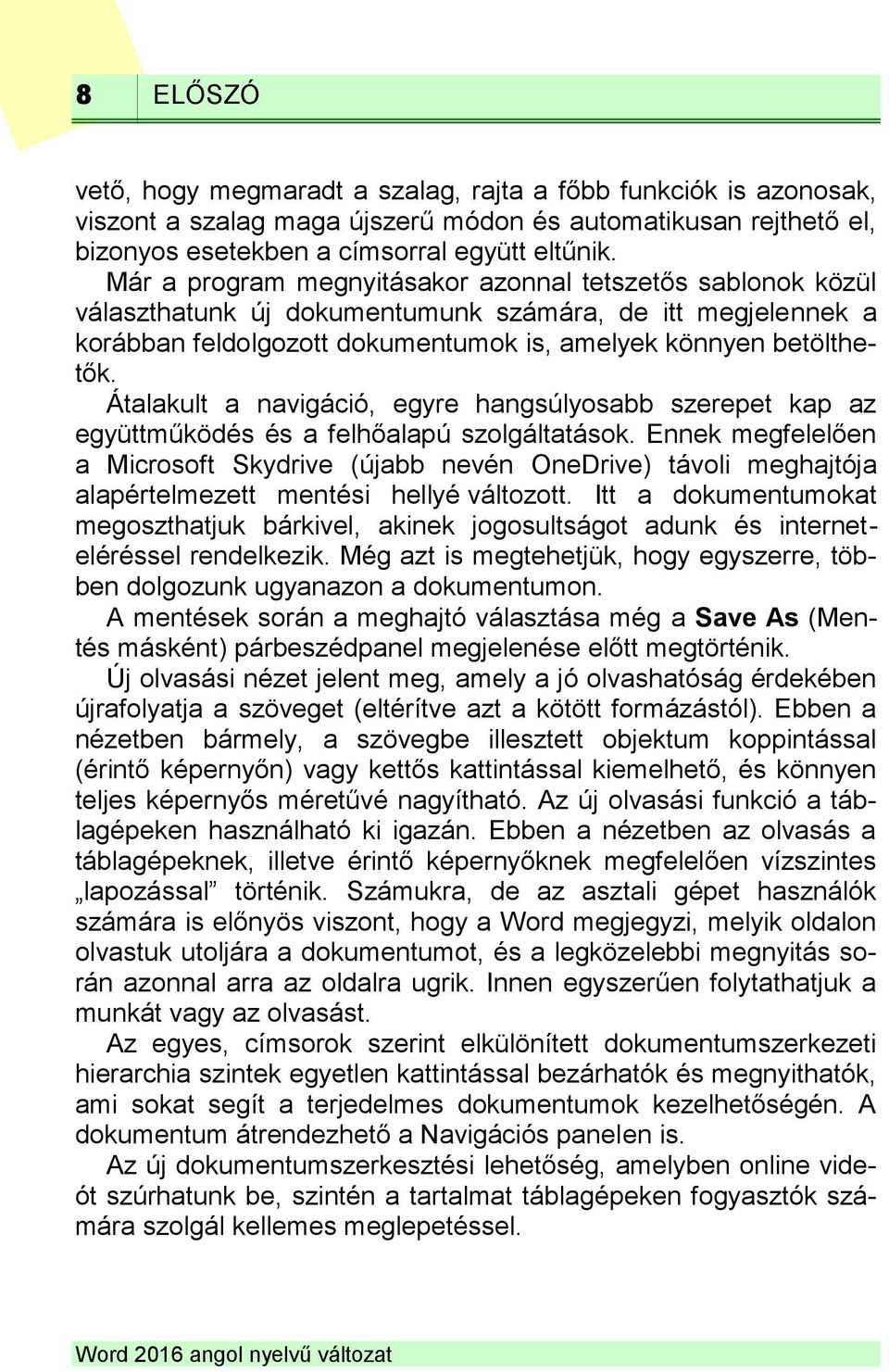 Átalakult a navigáció, egyre hangsúlyosabb szerepet kap az együttműködés és a felhőalapú szolgáltatások.