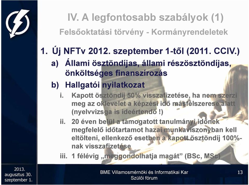 Kapott ösztöndíj 50% visszafizetése, ha nem szerzi meg az oklevelet a képzési idő másfélszerese alatt (nyelvvizsga is ideértendő!) ii.