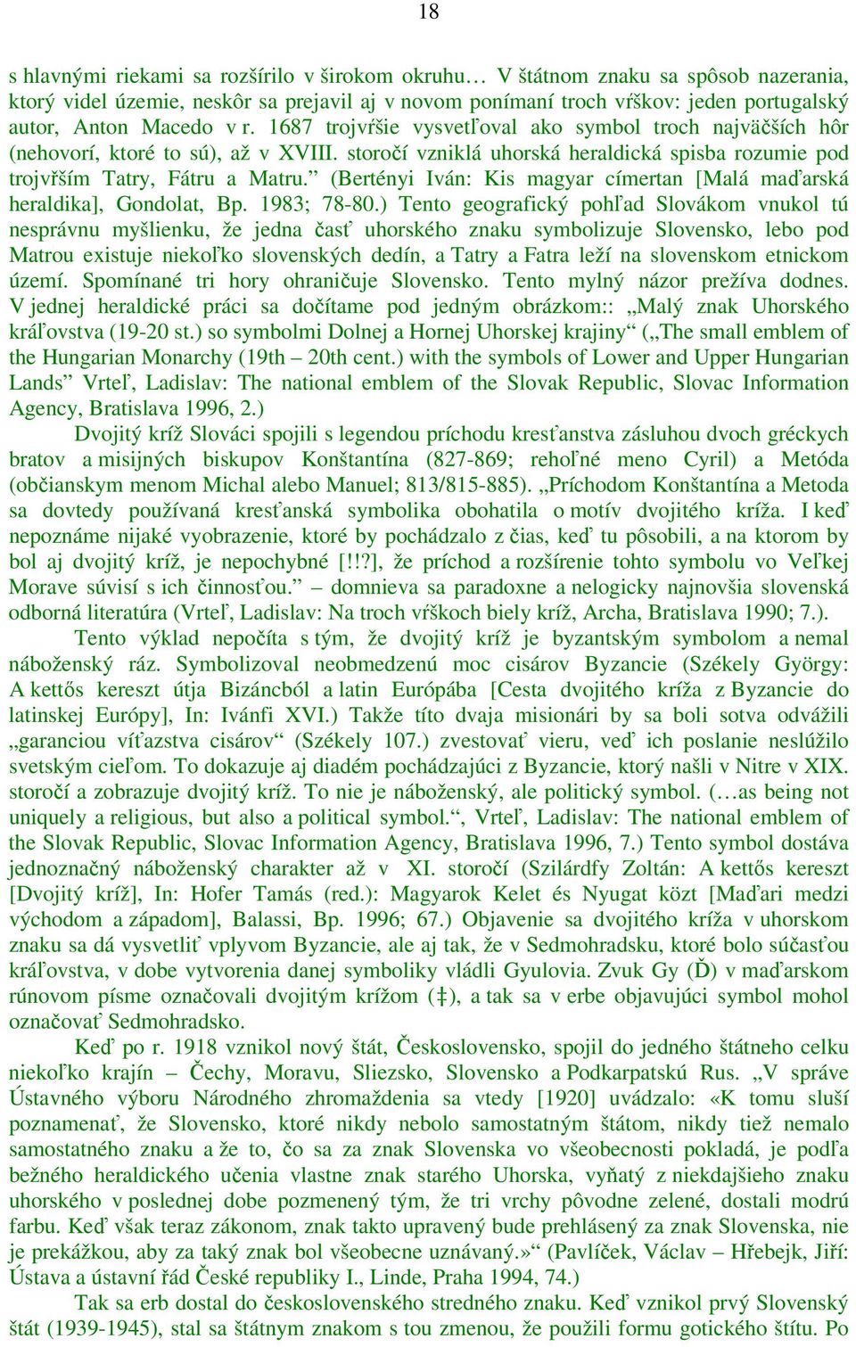 (Bertényi Iván: Kis magyar címertan [Malá maďarská heraldika], Gondolat, Bp. 1983; 78-80.
