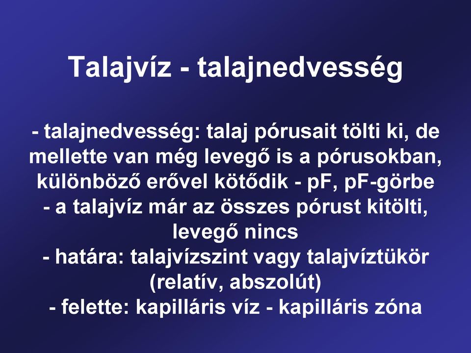 pf-görbe - a talajvíz már az összes pórust kitölti, levegő nincs - határa: