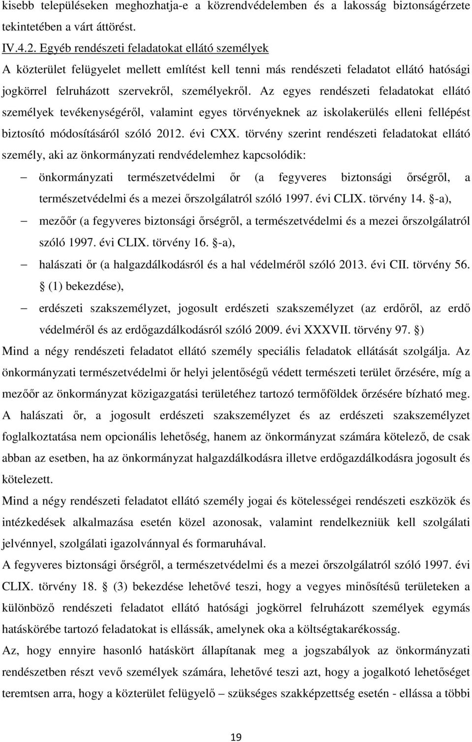 Az egyes rendészeti feladatokat ellátó személyek tevékenységéről, valamint egyes törvényeknek az iskolakerülés elleni fellépést biztosító módosításáról szóló 2012. évi CXX.