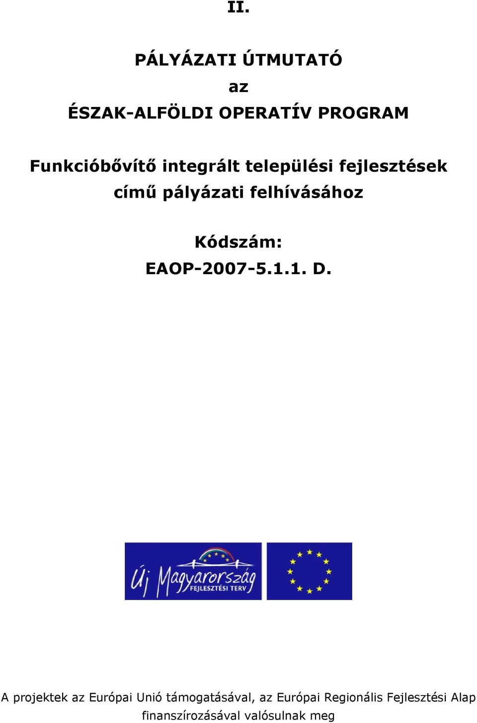 felhívásához Kódszám: EAOP-2007-5.1.1. D.