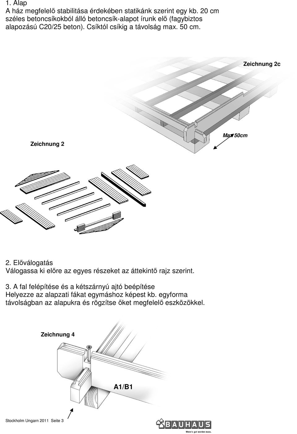 Zeichnung 2c Zeichnung 2 Max 50cm 2. Elıválogatás Válogassa ki elıre az egyes részeket az áttekintı rajz szerint. 3.