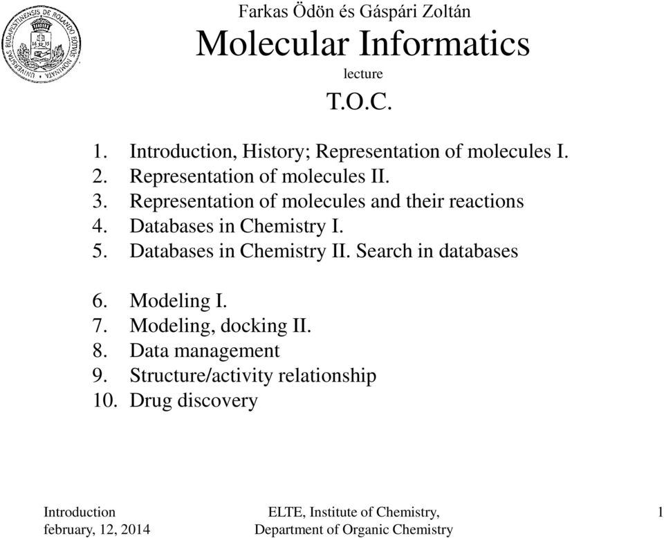 Representation of molecules and their reactions 4. Databases in hemistry I. 5.