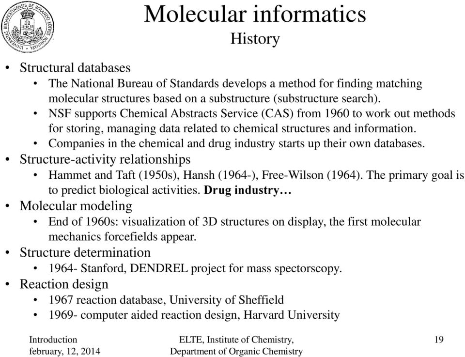 ompanies in the chemical and drug industry starts up their own databases. Structure-activity relationships ammet and Taft (1950s), ansh (1964-), Free-Wilson (1964).
