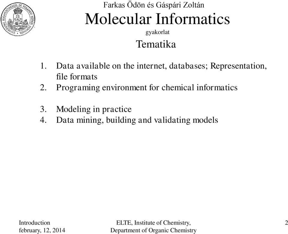 Data available on the internet, databases; Representation, file